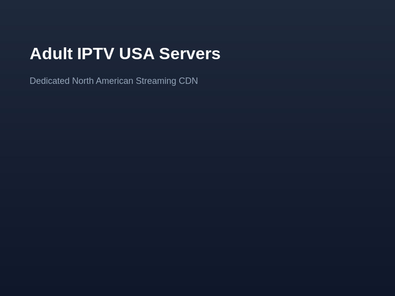 Adult IPTV Cloud Streaming Servers